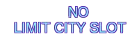 no limit city slot